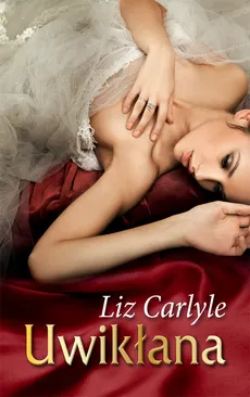 Uwikłana - Liz Carlyle