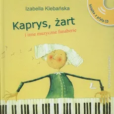 Kaprys żart i inne muzyczne fanaberie z płytą CD - Izabella Klebańska