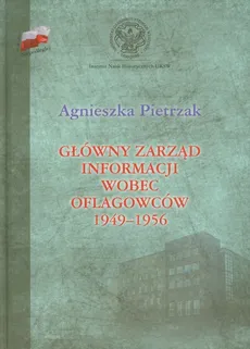 Główny zarząd informacji wobec oflagowców 1949-1956 - Agnieszka Pietrzak