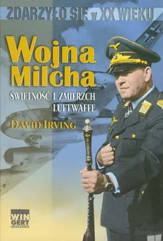 Wojna Milcha Świetność i zmierzch Luftwaffe - David Irving