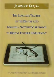 The Language Teacher in the Digital Age - Jarosław Krajka