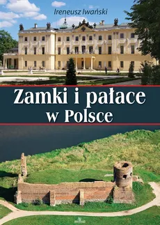 Zamki i pałace w Polsce - Małgorzta Dudek, Ireneusz Iwański