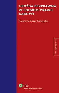 Groźba bezprawna w polskim prawie karnym - Outlet - Katarzyna Nazar-Gutowska