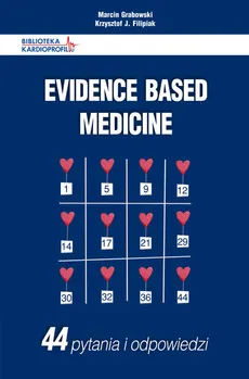 Evidence Based Medicine 44 pytania i odpowiedzi - Filipiak Krzysztof J., Marcin Grabowski