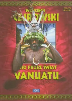 Wojciech Cejrowski - Boso przez świat Vanuatu