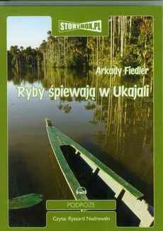 Ryby śpiewają w Ukajali - Arkady Fiedler