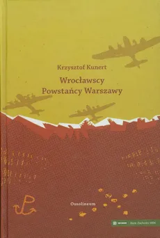 Wrocławscy Powstańcy Warszawy - Krzysztof Kunert