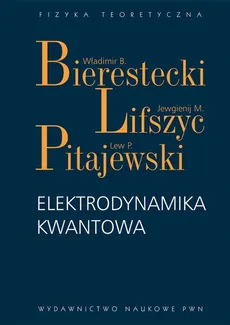 Elektrodynamika kwantowa - Bierestecki Władimir B., Lifszyc Jewgienij M., Pitajewski Lew P.