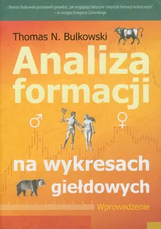 Analiza formacji w wykresach giełdowych - Bulkowski Thomas N.