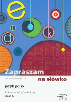 Zapraszam na słówko 6 Antologia tekstów kultury - Małgorzata Jas, Piotr Zbróg