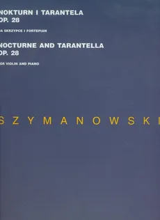 Nokturn i tarantela op 28 na skrzypce i fortepian - Outlet - Karol Szymanowski
