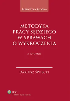 Metodyka pracy sędziego w sprawach o wykroczenia - Dariusz Świecki