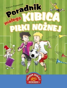 Poradnik małego kibica piłki nożnej - Outlet - Marcin Przewoźniak
