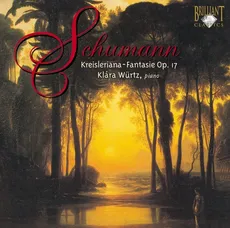Schumann: Kreisleriana, Fantasie Op. 17