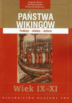 Państwa Wikingów Wiek IX-XI - Angelo Forte, Richard Oram, Frederik Pedersen