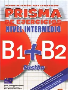 Prisma Fusion nivel intermedio B1 + B2 Ćwiczenia - Buendia Perni Maria Angeles, Olivares Maria Bueno