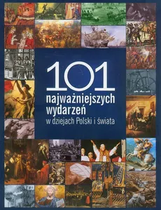 101 najważniejszych wydarzeń w dziejach Polski i świata - Outlet