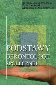 Podstawy gerontologii społecznej - Outlet - Piotr Błędowski, Małgorzata Dzięgielewska, Barbara Szatur-Jaworska