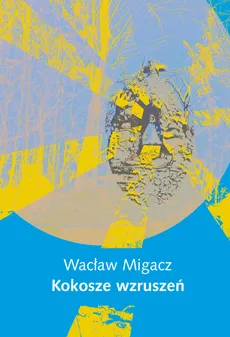 Kokosze wzruszeń - Wacław Migacz
