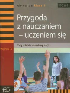 Nowa Przygoda z nauczaniem-uczeniem się 1 Załącznik do scenariuszy lekcji - Małgorzata Jas