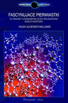 Fascynujące pierwiastki W krainie fundamentalnych składników rzeczywistości - Hugh Aldersey-Williams