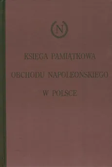 Księga pamiątkowa obchodu napoleońskiego w Polsce
