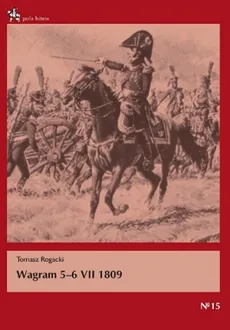 Wagram 5-6 VII 1809 - Tomasz Rogacki