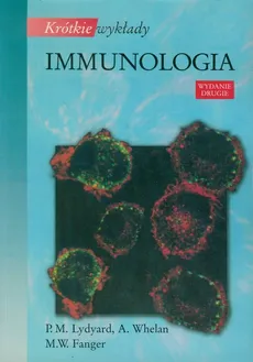 Krótkie wykłady Immunologia - M.W. Fanger, Lydyard P. M., A. Whelan