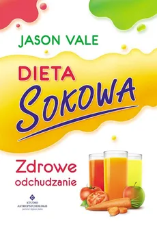 Dieta sokowa - Jason Vale