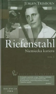 Wielkie biografie 32 Riefenstahl Niemiecka kariera Tom 1 - Jurgen Trimborn