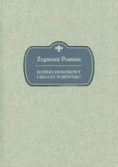 Kodeks honorowy i reguły pojedynku - Zygmunt Pomian