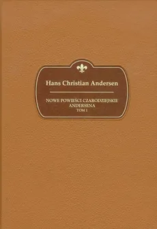 Nowe powieści czarodziejskie Andersena Tom 1 - Hans Christian Andersen