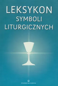 Leksykon symboli liturgicznych - Bogusław Nadolski