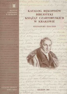 Katalog rękopisów Biblioteki Książąt Czartoryskich w Krakowie Sygnatury 5214-5319