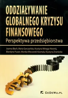 Oddziaływanie globalnego kryzysu finansowego - Outlet - Joanna Błach, Maria Gorczyńska, Krystyna Mitręga-Niestrój