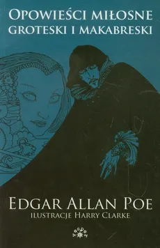 Opowieści miłosne groteski i makabreski Tom 1 - Poe Edgar Allan