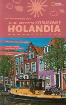 Holandia Mali podróżnicy w wielkim świecie - Anna Kobus, Krzysztof Kobus