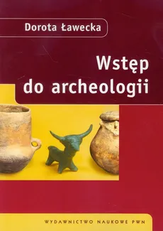 Wstęp do archeologii - Outlet - Dorota Ławecka