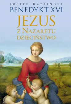Jezus z Nazaretu Dzieciństwo - Outlet - Joseph Ratzinger