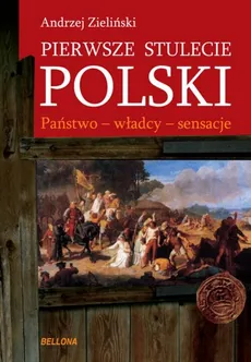 Pierwsze stulecie Polski - Outlet - Andrzej Zieliński
