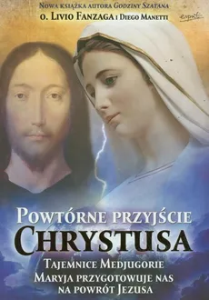 Powtórne przyjście Chrystusa - Livio Fanzaga, Diego Manetti