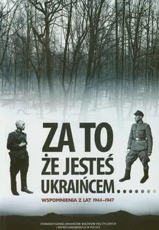 Za to że jesteś Ukraińcem Wspomnienia z lat 1944-1947 - Outlet - Bogdan Huk