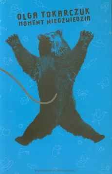 Moment niedźwiedzia - Olga Tokarczuk