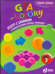 Gra w kolory 3 Zeszyt z zadaniami o podwyższonym stopniu trudności - Barbara Mazur, Beata Sokołowska