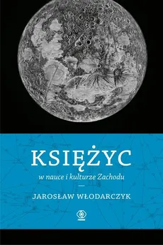 Księżyc w nauce i kulturze Zachodu - Jarosław Włodarczyk