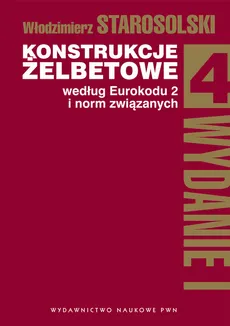 Konstrukcje żelbetowe według Eurokodu 2 i norm związanych Tom 4 z płytą CD - Outlet - Włodzimierz Starosolski
