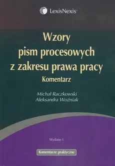 Wzory pism procesowych z zakresu prawa pracy - Michał Raczkowski, Aleksandra Woźniak