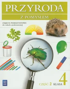 Przyroda z pomysłem 4 Zajęcia warsztatowe część 2 - Halina Binkiewicz, Urszula Depczyk, Bożena Sienkiewicz
