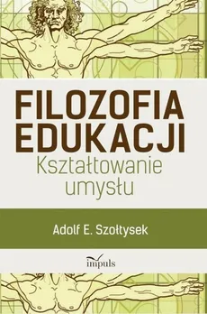 Filozofia edukacji - Outlet - Szołtysek Adolf E.