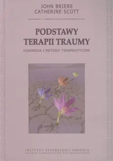 Podstawy terapii traumy - Outlet - John Briere, Catherine Scott